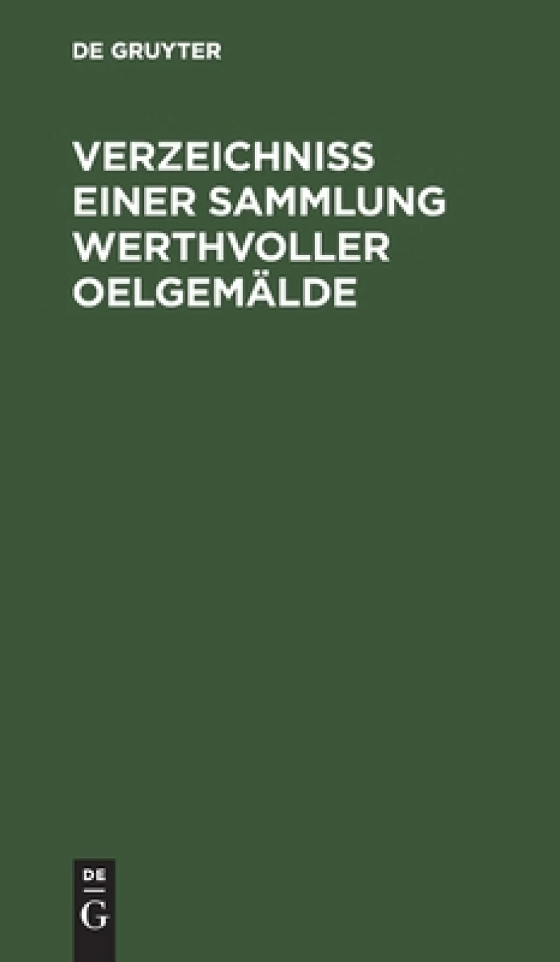 Verzeichniss einer Sammlung werthvoller Oelgemälde