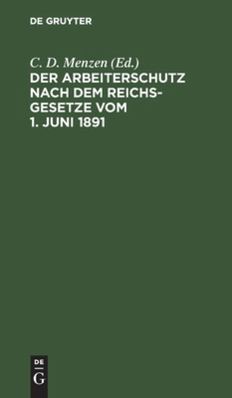 Arbeiterschutz nach dem Reichsgesetze vom 1. Juni 1891