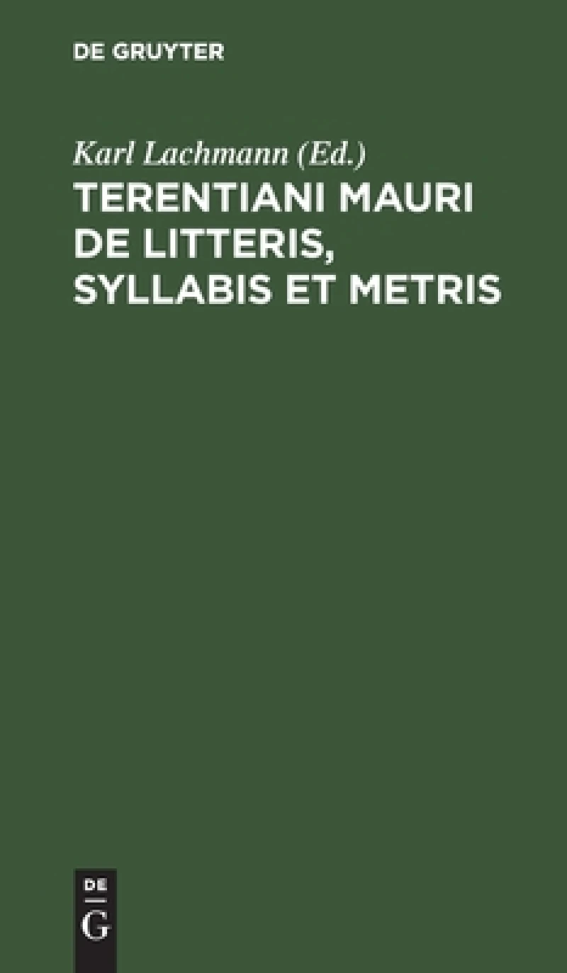 Terentiani Mauri De Litteris, Syllabis Et Metris