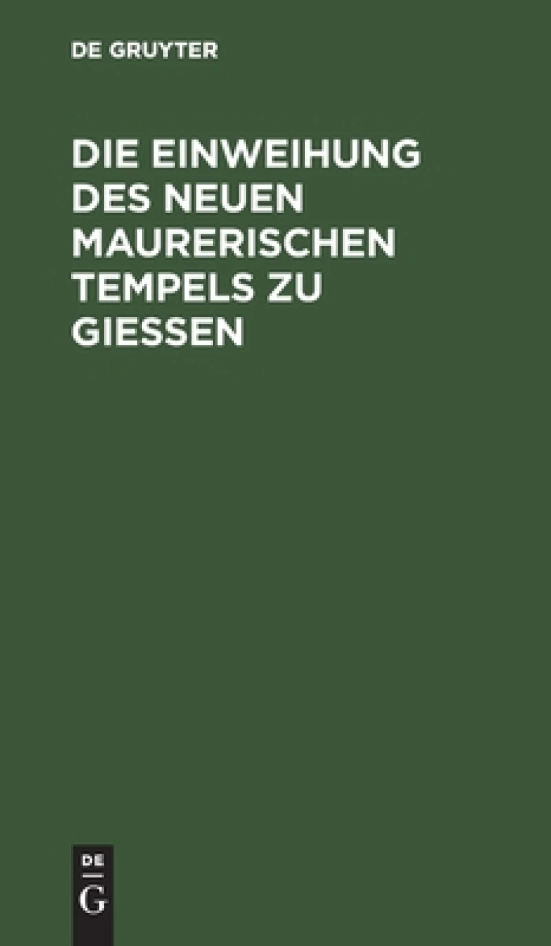 Einweihung des neuen maurerischen Tempels zu Gießen