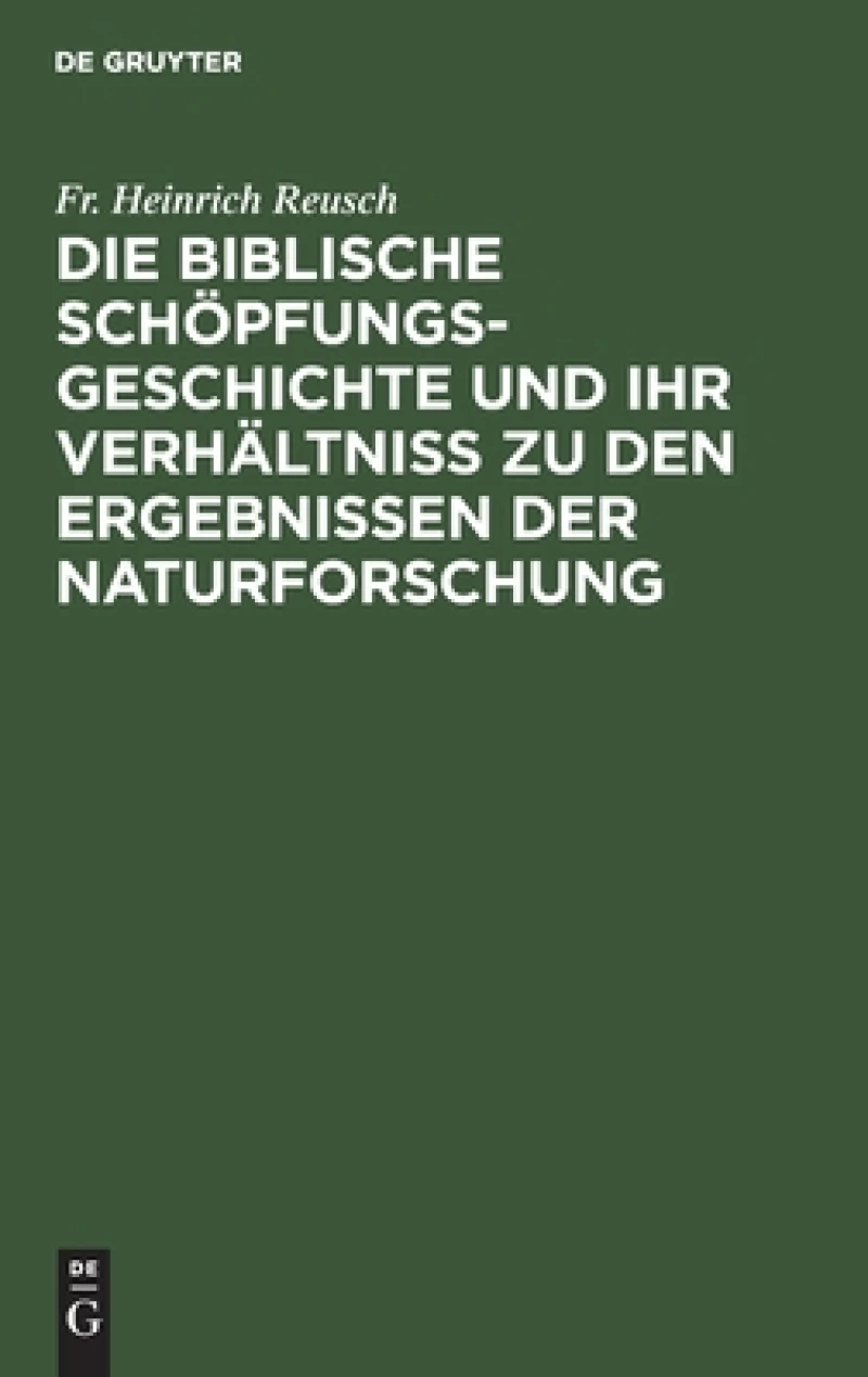 biblische Schöpfungsgeschichte und ihr Verhältniss zu den Ergebnissen der Naturforschung
