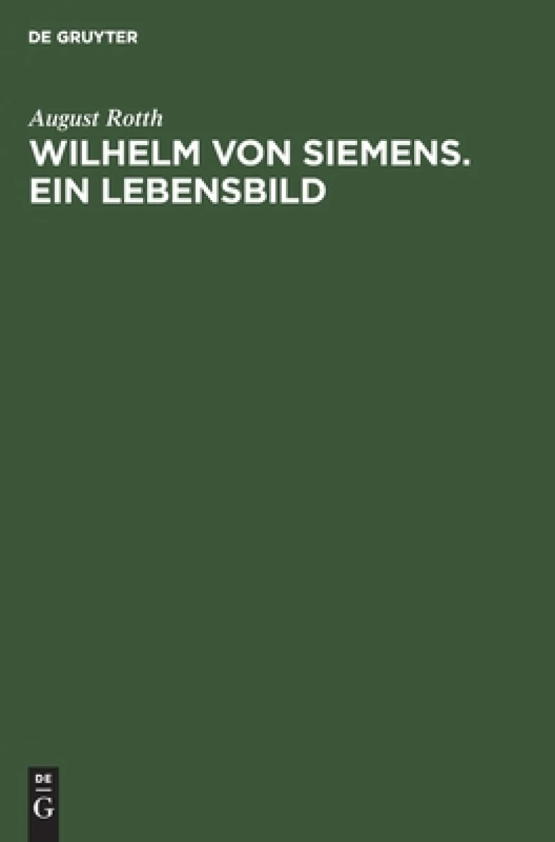 Wilhelm Von Siemens. Ein Lebensbild