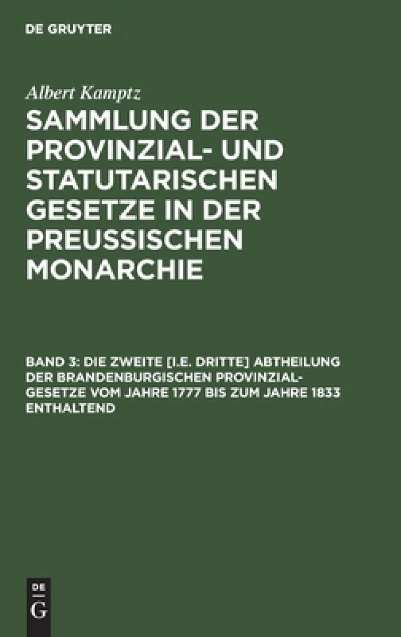 zweite [i.e. dritte] Abtheilung der Brandenburgischen Provinzial-Gesetze vom Jahre 1777 bis zum Jahre 1833 enthaltend