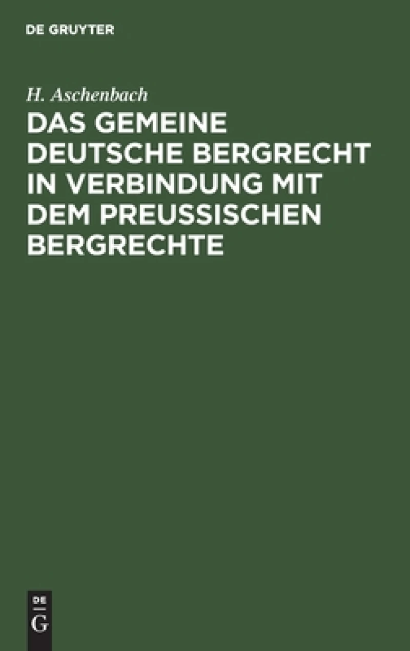 gemeine deutsche Bergrecht in Verbindung mit dem preußischen Bergrechte