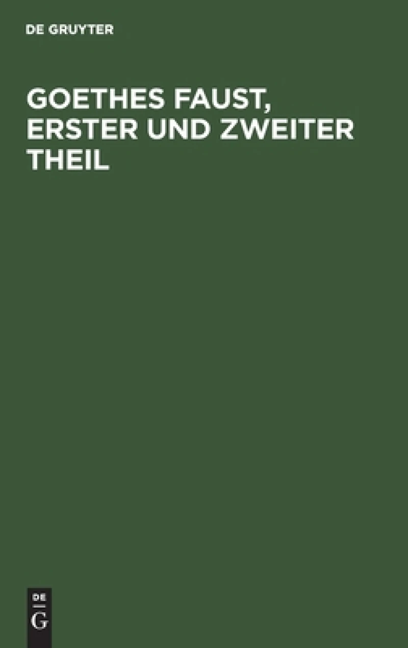 Goethes Faust, erster und zweiter Theil