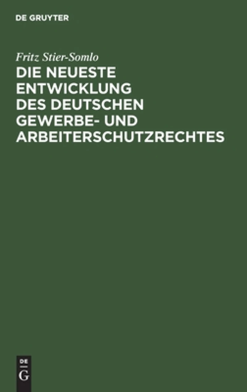neueste Entwicklung des deutschen Gewerbe- und Arbeiterschutzrechtes