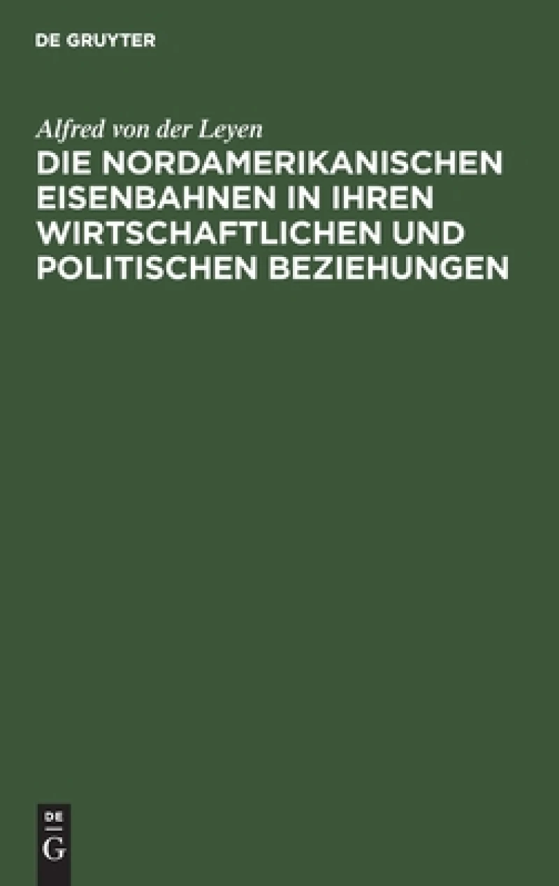 nordamerikanischen Eisenbahnen in ihren wirtschaftlichen und politischen Beziehungen