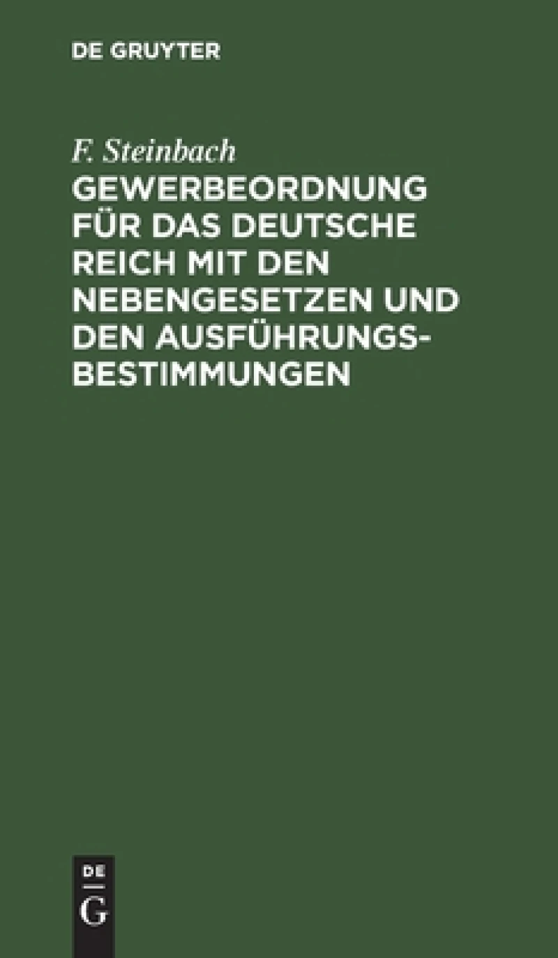 Gewerbeordnung Für Das Deutsche Reich Mit Den Nebengesetzen Und Den Ausführungsbestimmungen