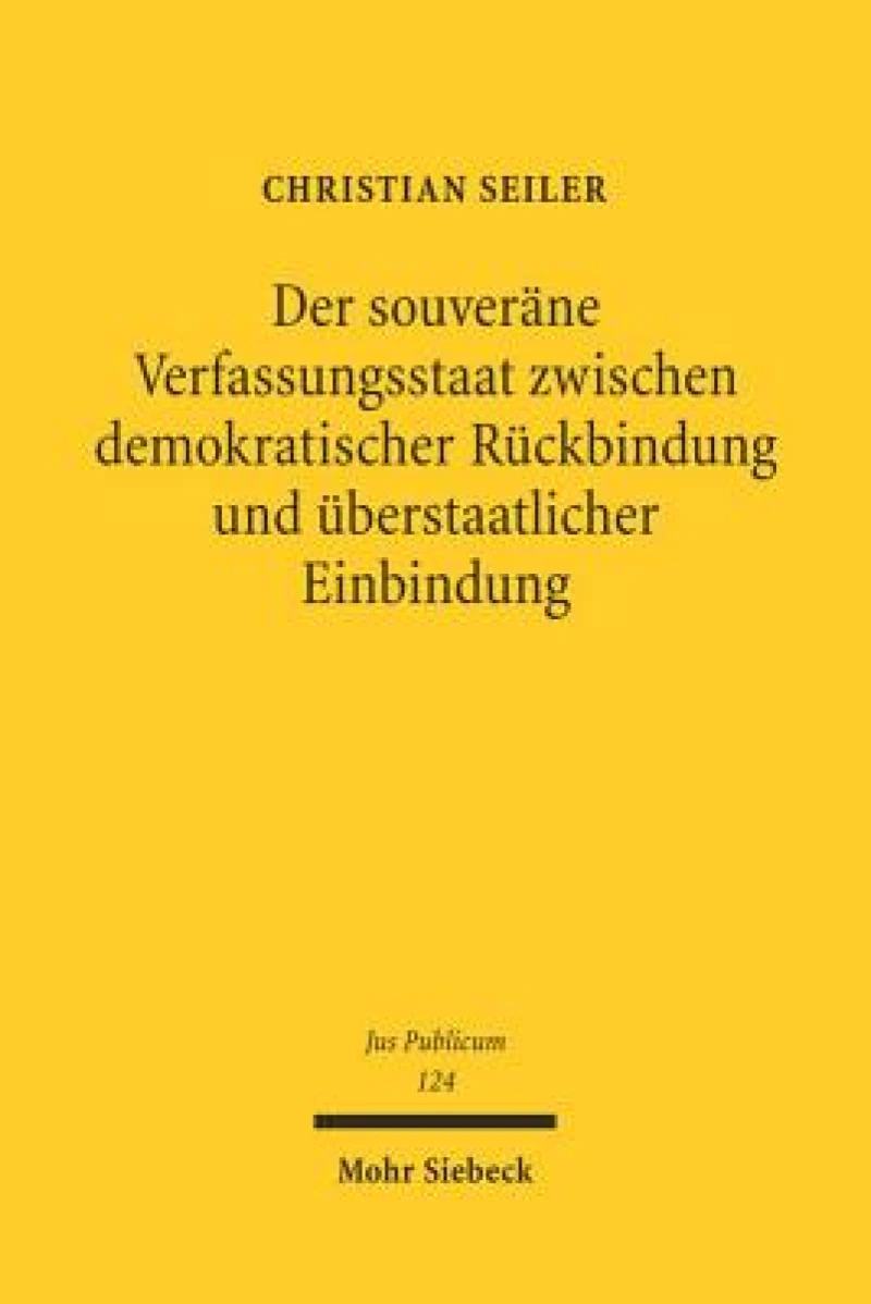 Der souverane Verfassungsstaat zwischen demokratischer Ruckbindung und uberstaatlicher Einbindung