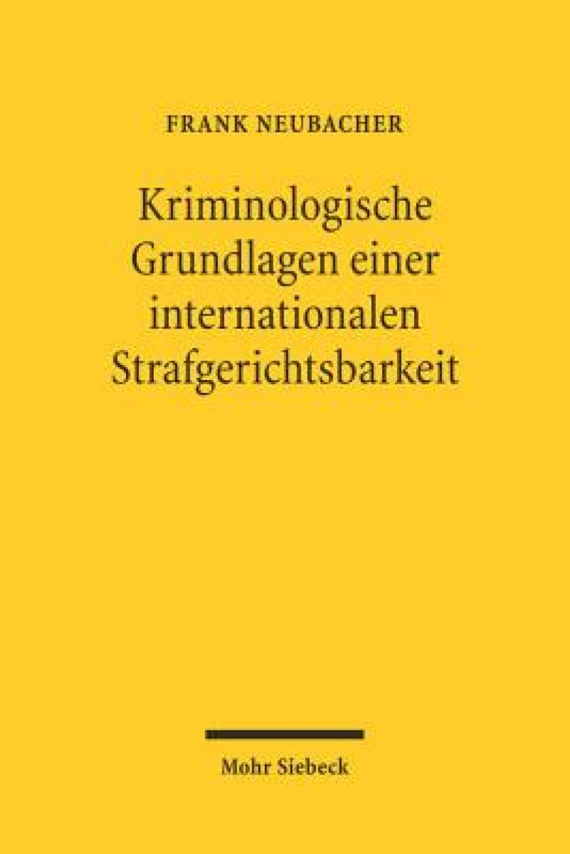 Kriminologische Grundlagen einer internationalen Strafgerichtsbarkeit