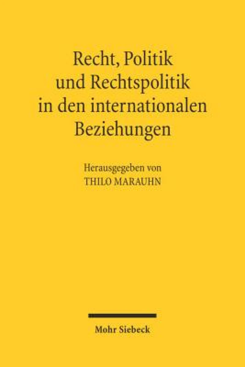 Recht, Politik und Rechtspolitik in den internationalen Beziehungen