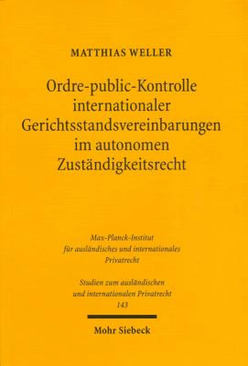 Ordre-public-Kontrolle internationaler Gerichtsstandsvereinbarungen im autonomen Zustandigkeitsrecht