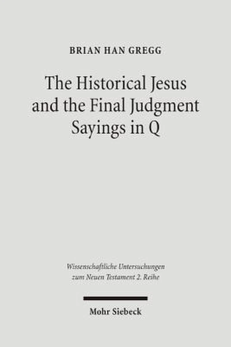The Historical Jesus and the Final Judgment Sayings in Q