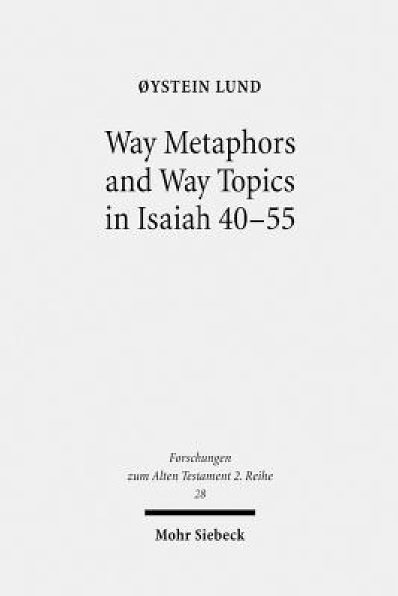 Way Metaphors and Way Topics in Isaiah 40-55