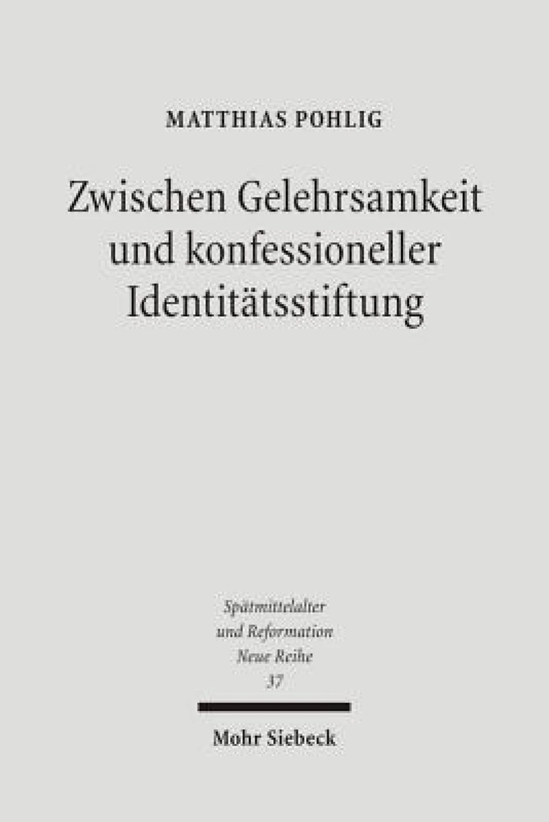 Zwischen Gelehrsamkeit und konfessioneller Identitatsstiftung
