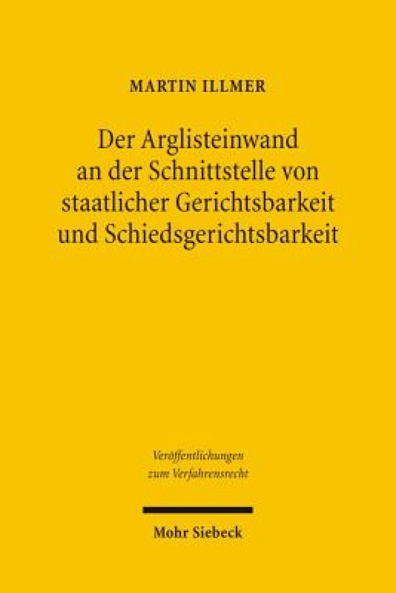 Der Arglisteinwand an der Schnittstelle von staatlicher Gerichtsbarkeit und Schiedsgerichtsbarkeit