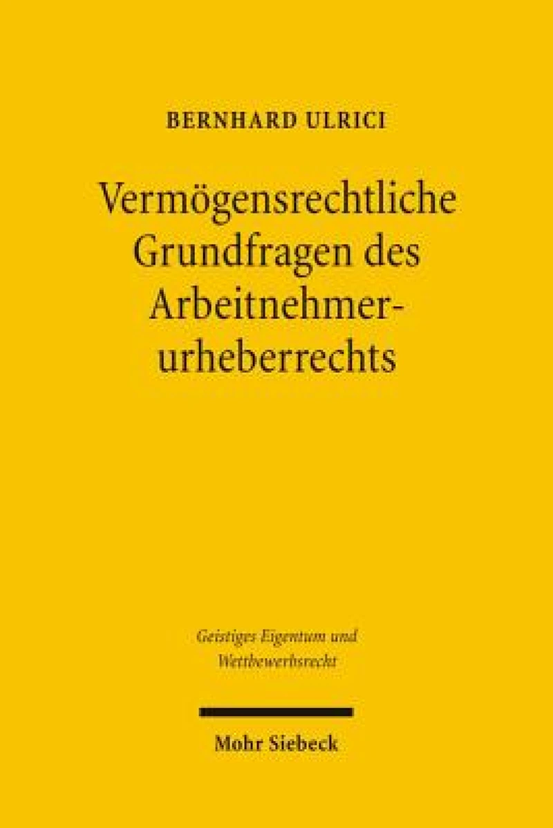 Vermogensrechtliche Grundfragen des Arbeitnehmerurheberrechts