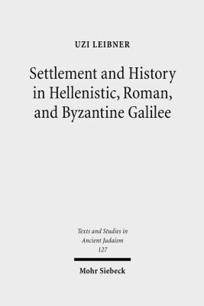 Settlement and History in Hellenistic, Roman, and Byzantine Galilee