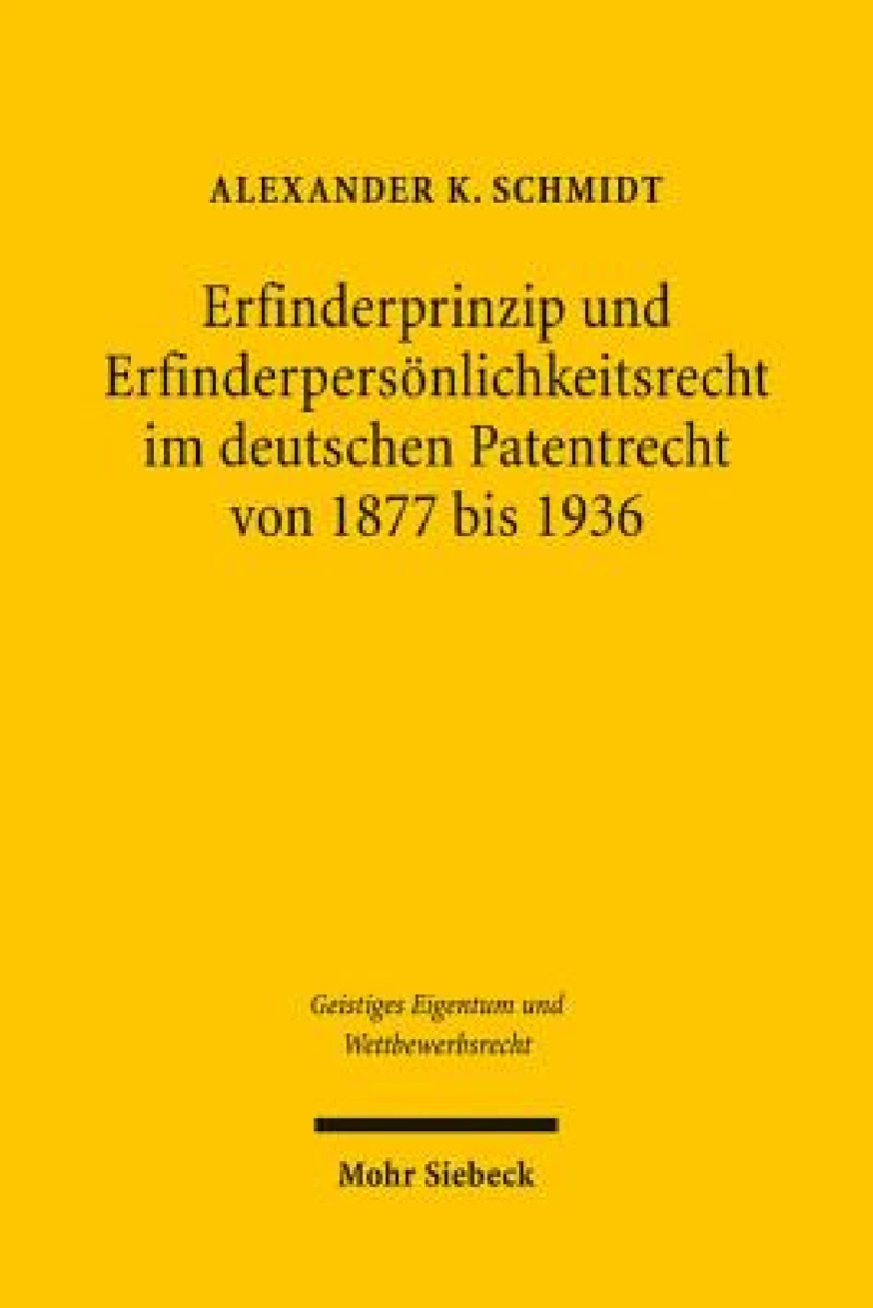 Erfinderprinzip und Erfinderpersonlichkeitsrecht im deutschen Patentrecht von 1877 bis 1936
