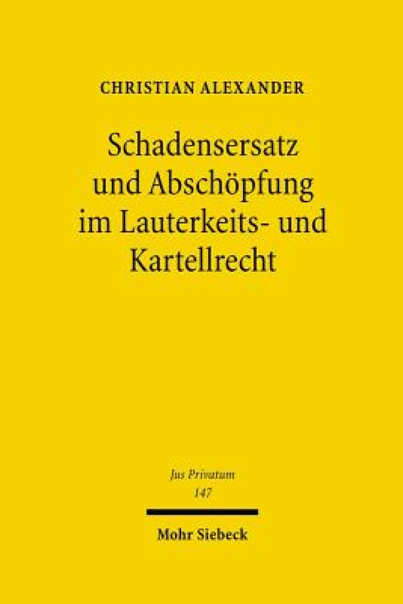 Schadensersatz und Abschopfung im Lauterkeits- und Kartellrecht