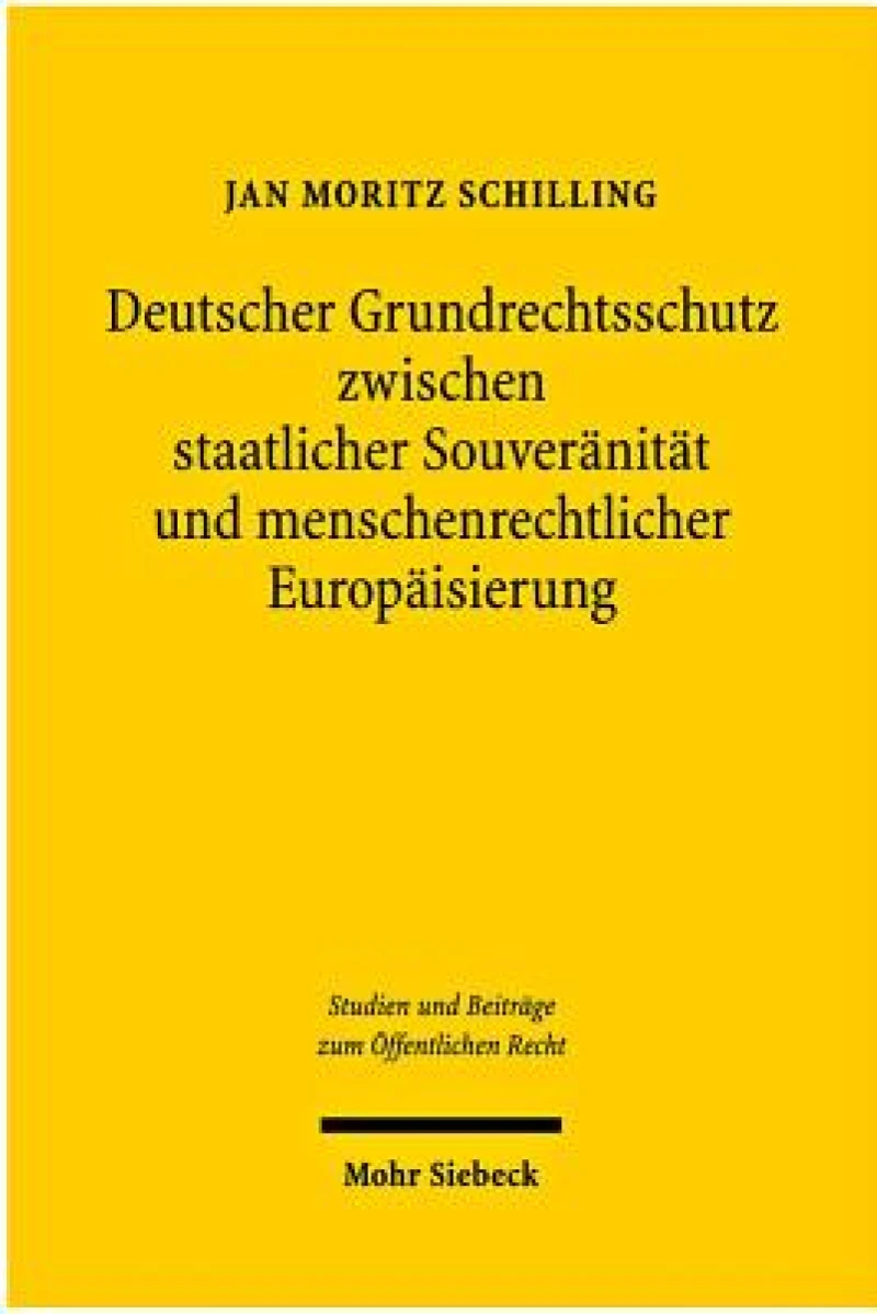 Deutscher Grundrechtsschutz zwischen staatlicher Souveranitat und menschenrechtlicher Europaisierung