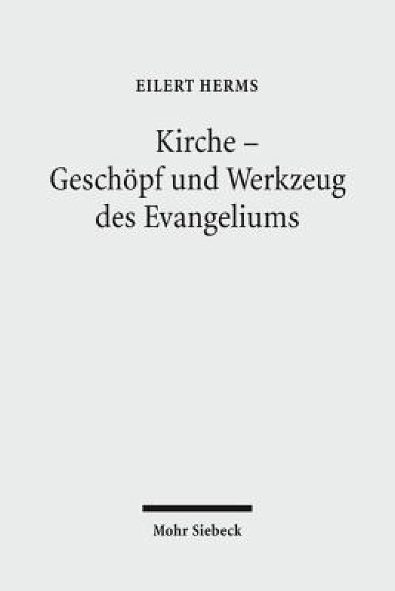 Kirche - Geschopf und Werkzeug des Evangeliums