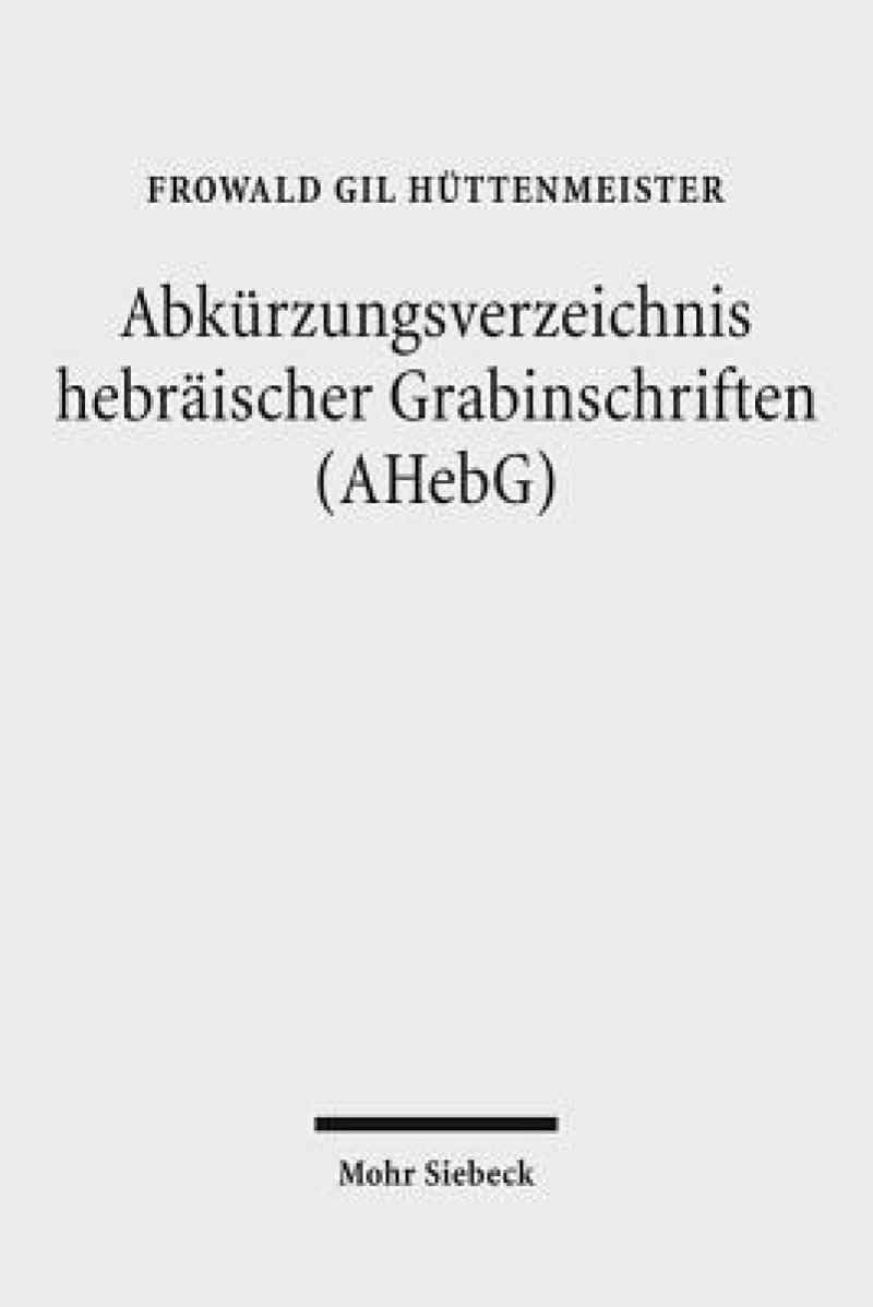 Abkurzungsverzeichnis hebraischer Grabinschriften (AHebG)