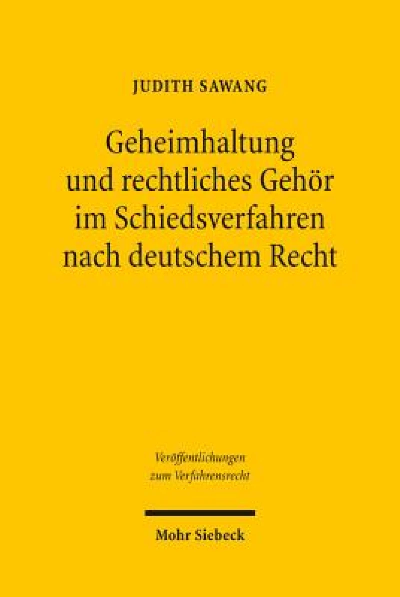 Geheimhaltung und rechtliches Gehor im Schiedsverfahren nach deutschem Recht