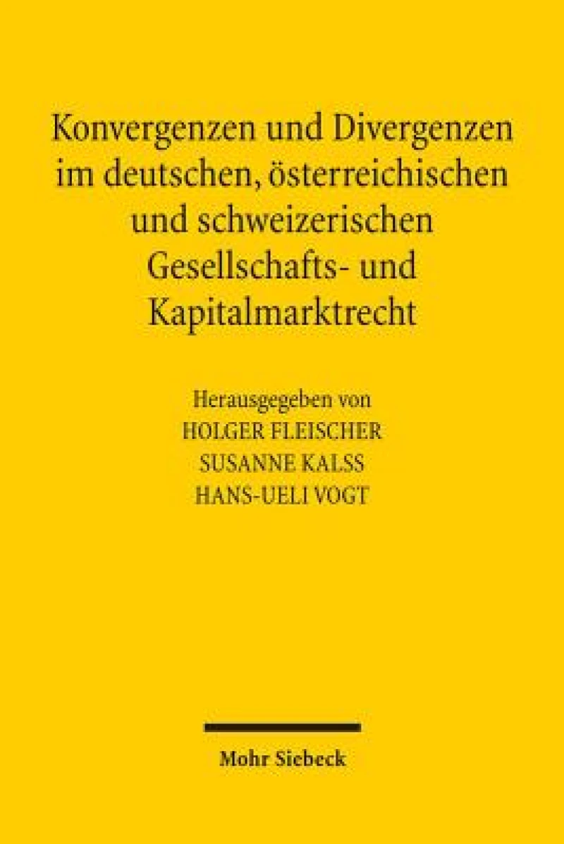 Konvergenzen und Divergenzen im deutschen, osterreichischen und schweizerischen Gesellschafts- und Kapitalmarktrecht