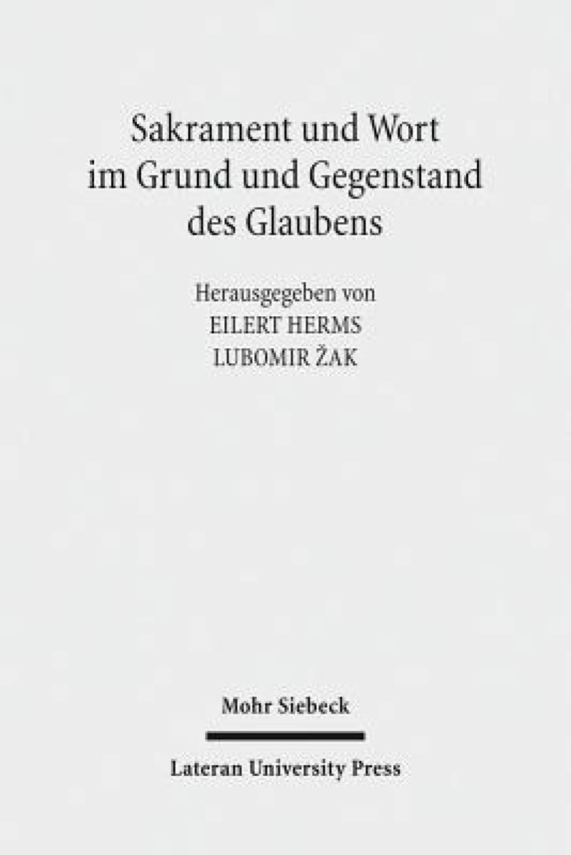 Sakrament und Wort im Grund und Gegenstand des Glaubens