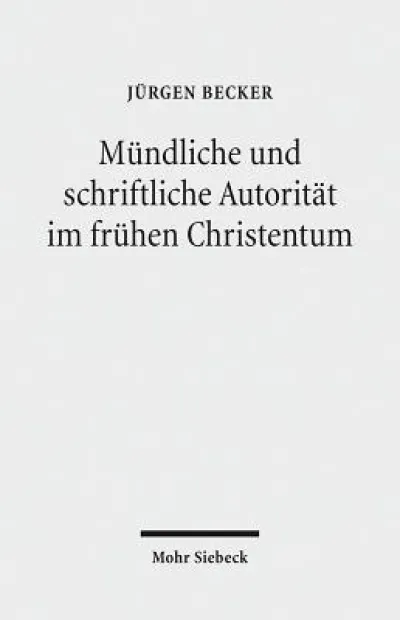 Mundliche und schriftliche Autoritat im fruhen Christentum