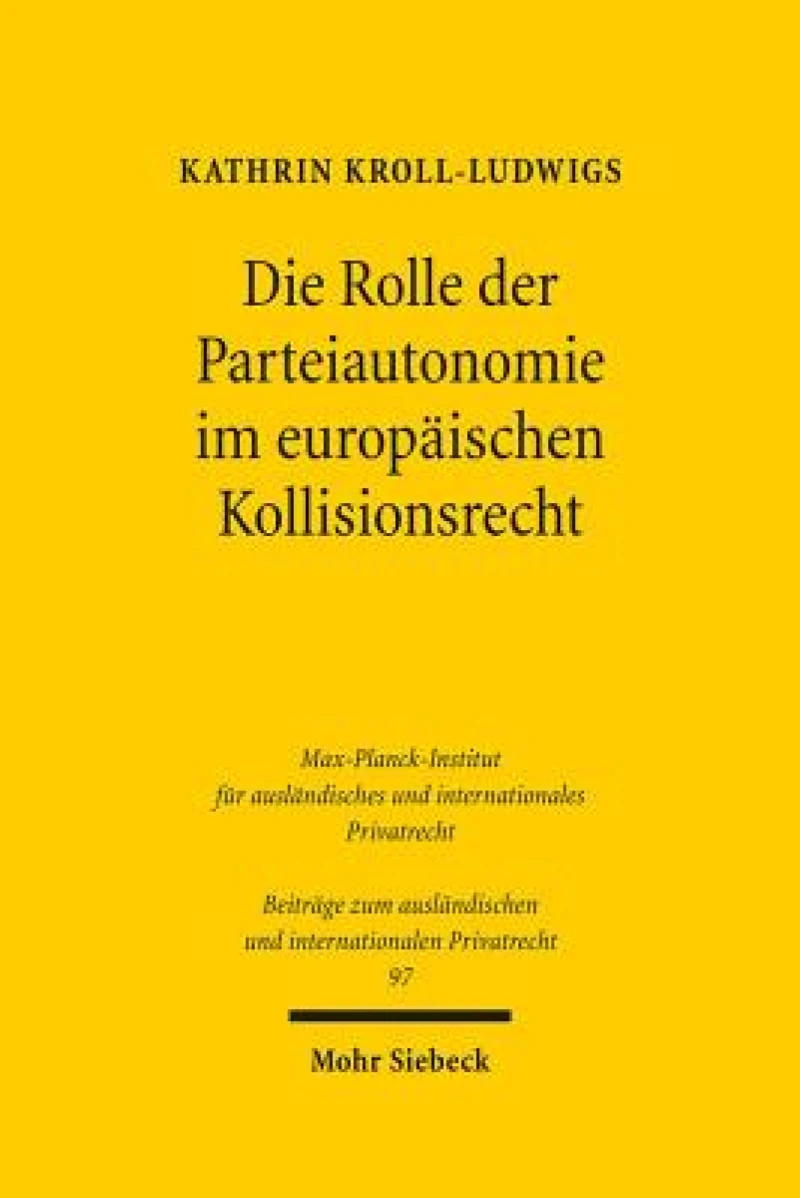 Die Rolle der Parteiautonomie im europaischen Kollisionsrecht