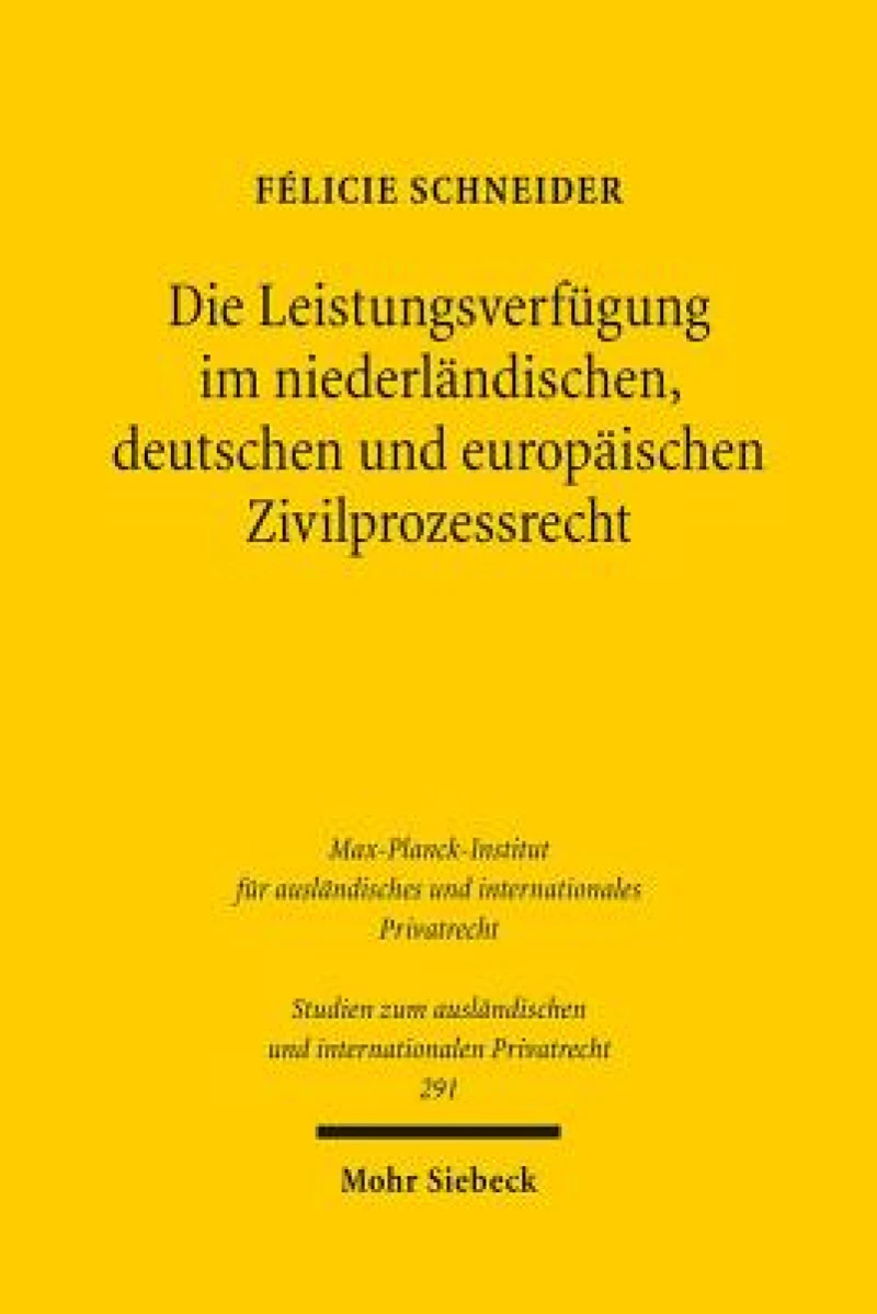Die Leistungsverfugung im niederlandischen, deutschen und europaischen Zivilprozessrecht