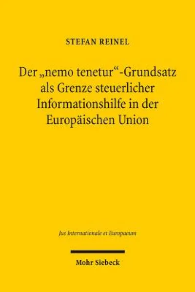 Der "nemo tenetur"-Grundsatz als Grenze steuerlicher Informationshilfe in der Europaischen Union