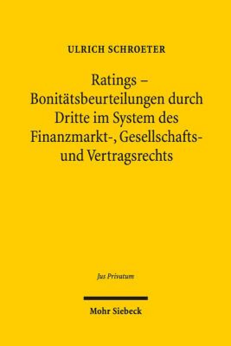 Ratings - Bonitatsbeurteilungen durch Dritte im System des Finanzmarkt-, Gesellschafts- und Vertragsrechts