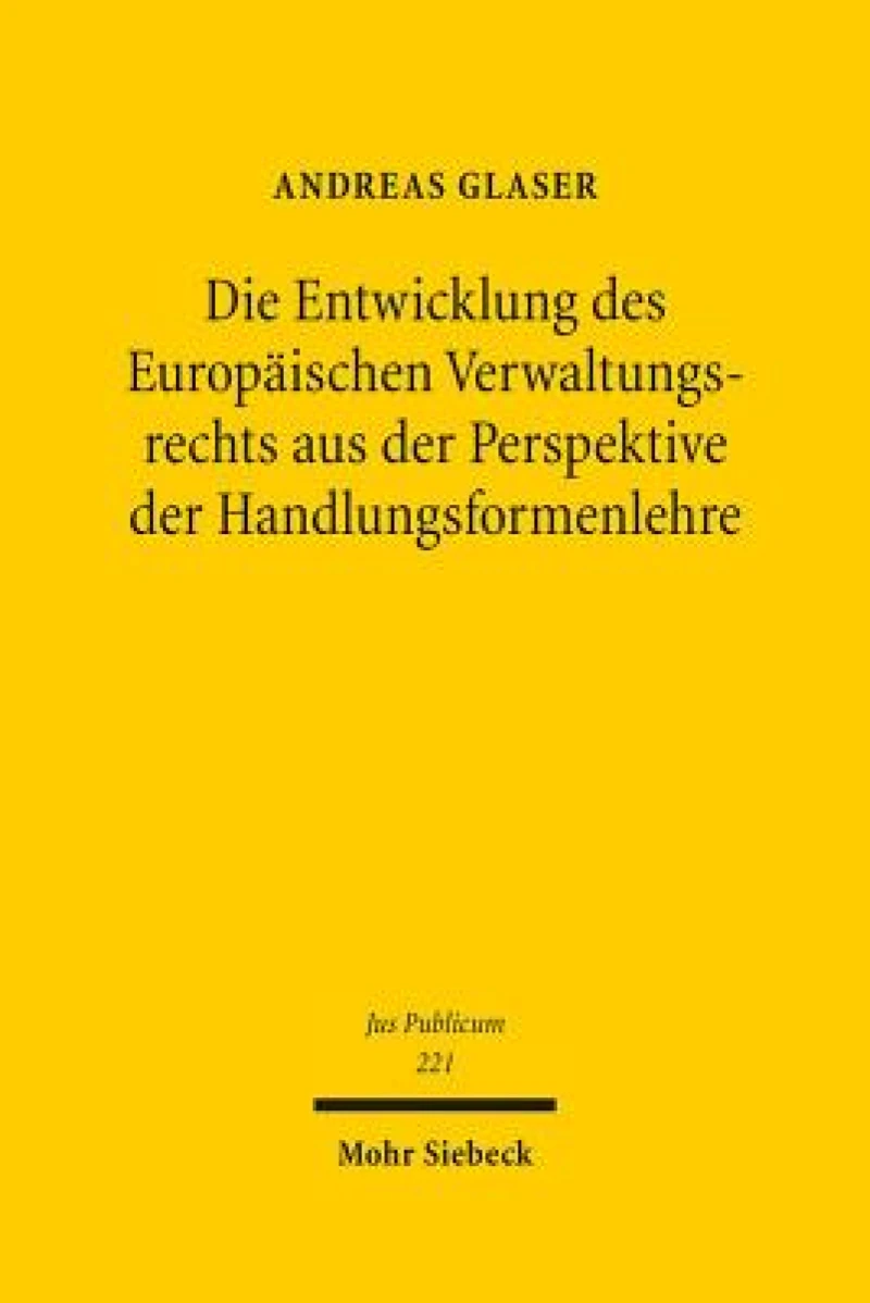 Die Entwicklung des Europaischen Verwaltungsrechts aus der Perspektive der Handlungsformenlehre