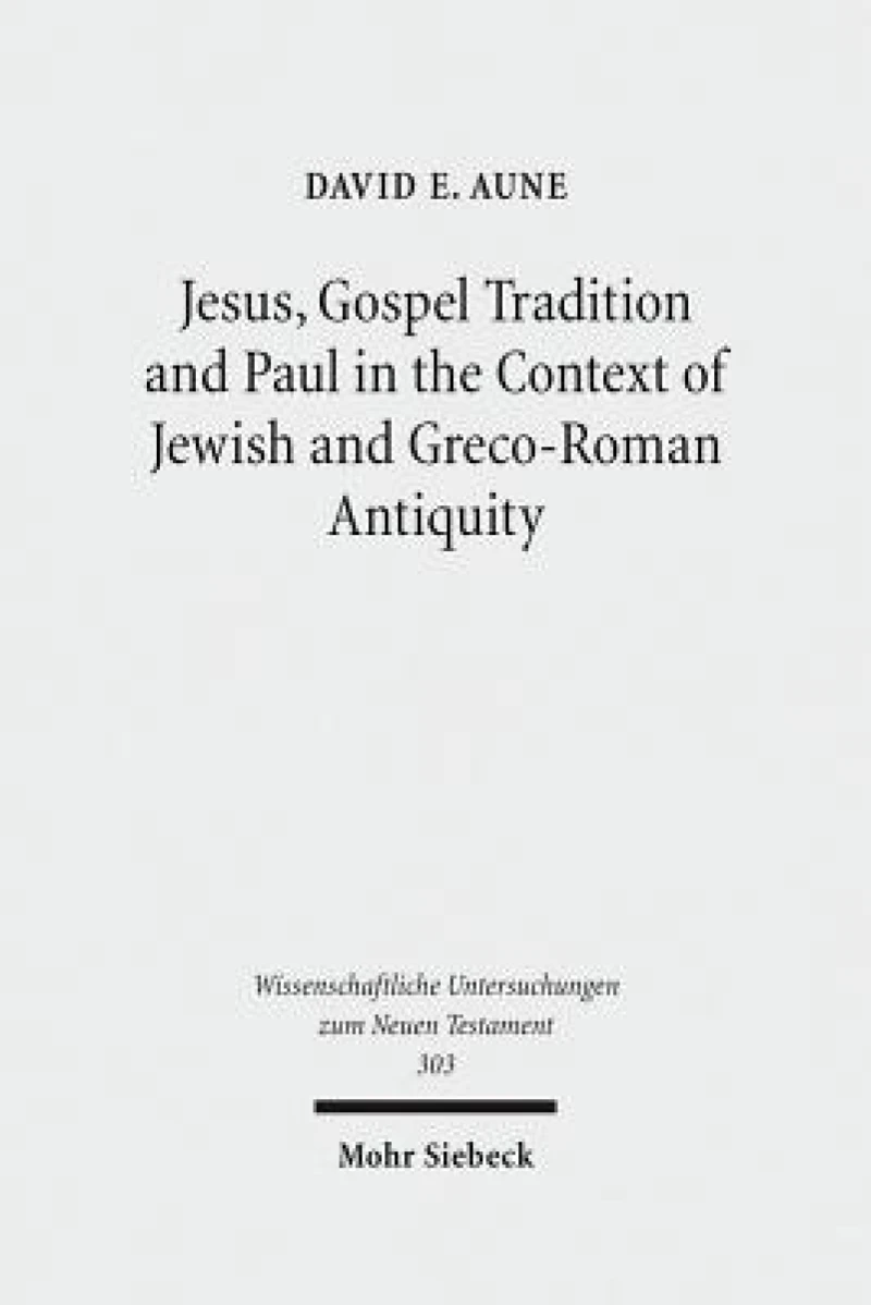 Jesus, Gospel Tradition and Paul in the Context of Jewish and Greco-Roman Antiquity
