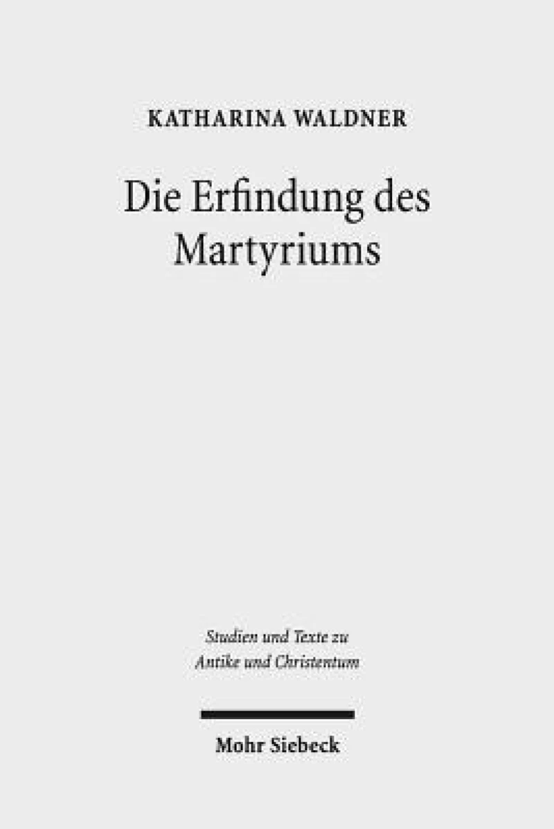 Die Erfindung des Martyriums
