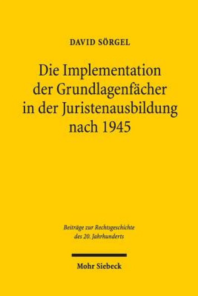 Die Implementation der Grundlagenfacher in der Juristenausbildung nach 1945