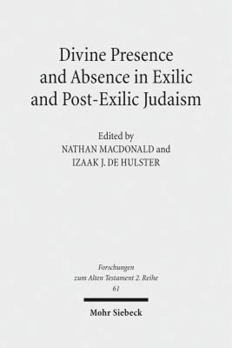 Divine Presence and Absence in Exilic and Post-Exilic Judaism