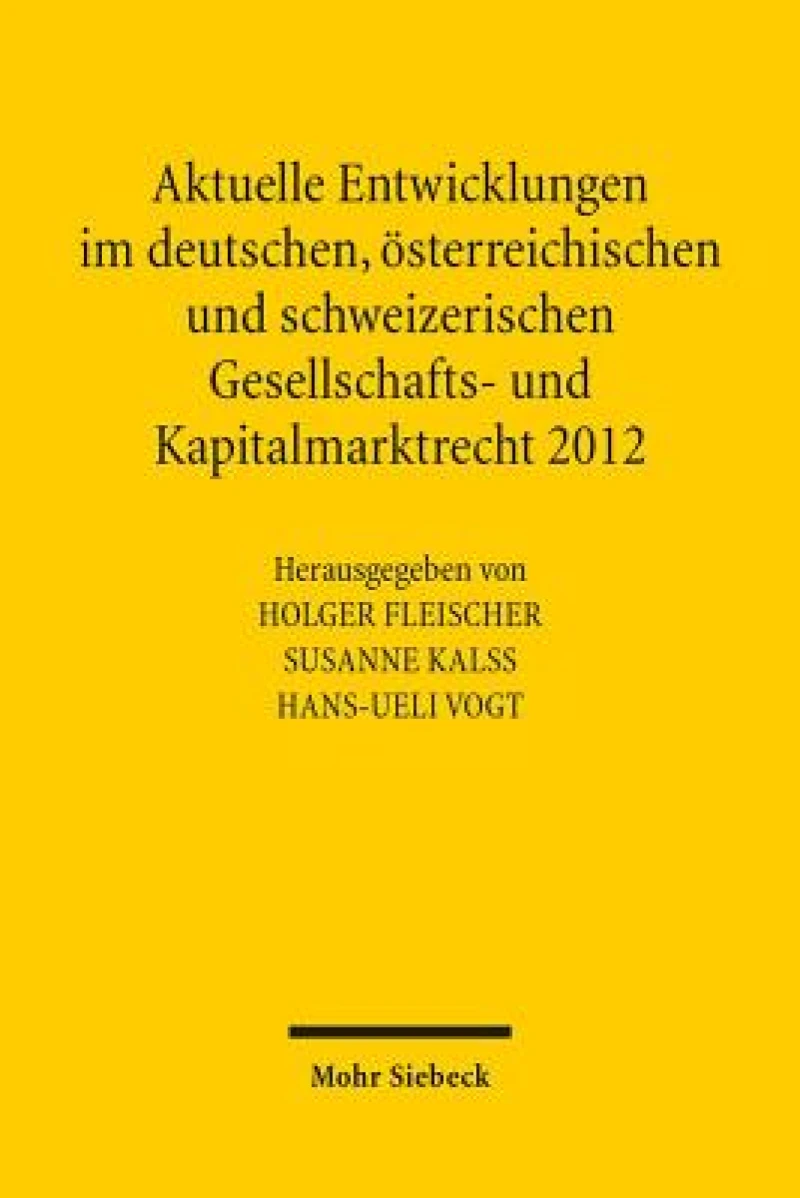 Aktuelle Entwicklungen im deutschen, osterreichischen und schweizerischen Gesellschafts- und Kapitalmarktrecht 2012
