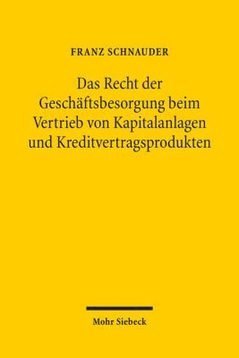 Das Recht der Geschaftsbesorgung beim Vertrieb von Kapitalanlagen und Kreditvertragsprodukten