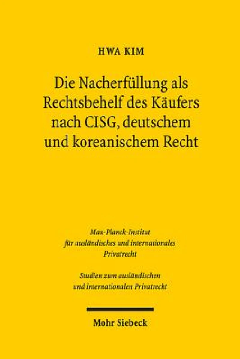 Die Nacherfullung als Rechtsbehelf des Kaufers nach CISG, deutschem und koreanischem Recht