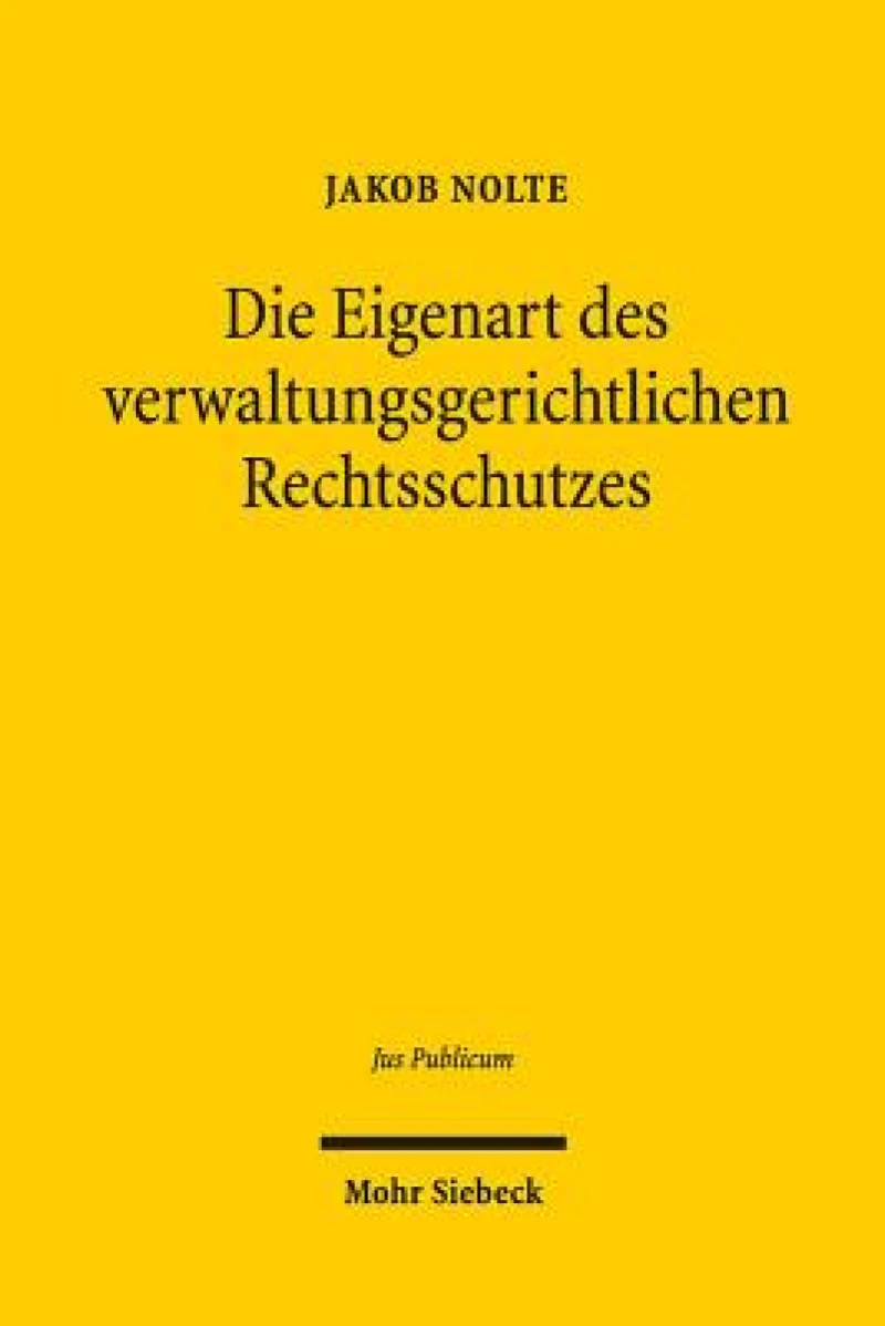 Die Eigenart des verwaltungsgerichtlichen Rechtsschutzes