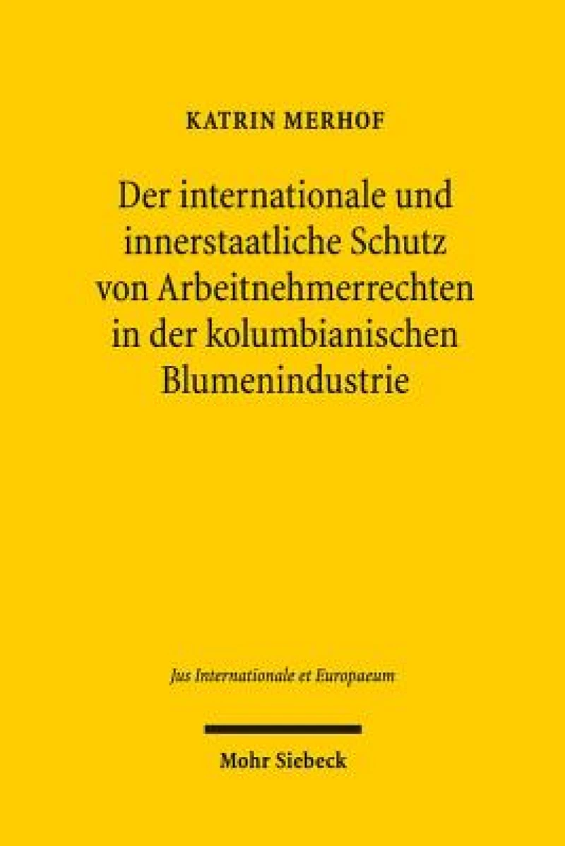 Der internationale und innerstaatliche Schutz von Arbeitnehmerrechten in der kolumbianischen Blumenindustrie