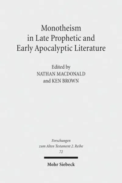 Monotheism in Late Prophetic and Early Apocalyptic Literature