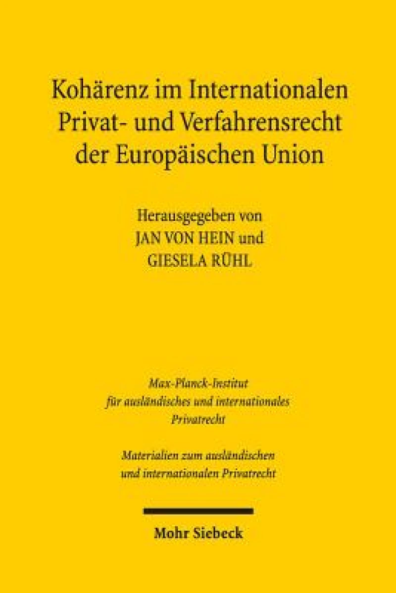 Koharenz im Internationalen Privat- und Verfahrensrecht der Europaischen Union