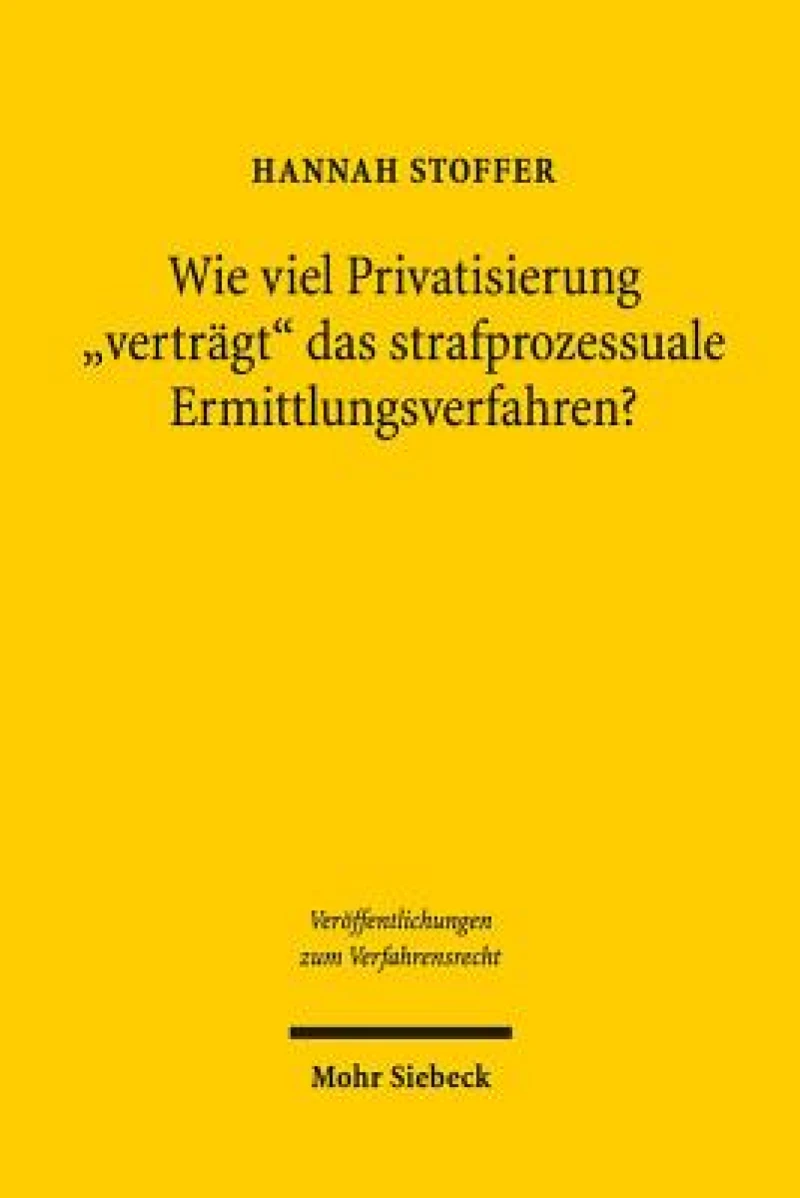 Wie viel Privatisierung "vertragt" das strafprozessuale Ermittlungsverfahren?