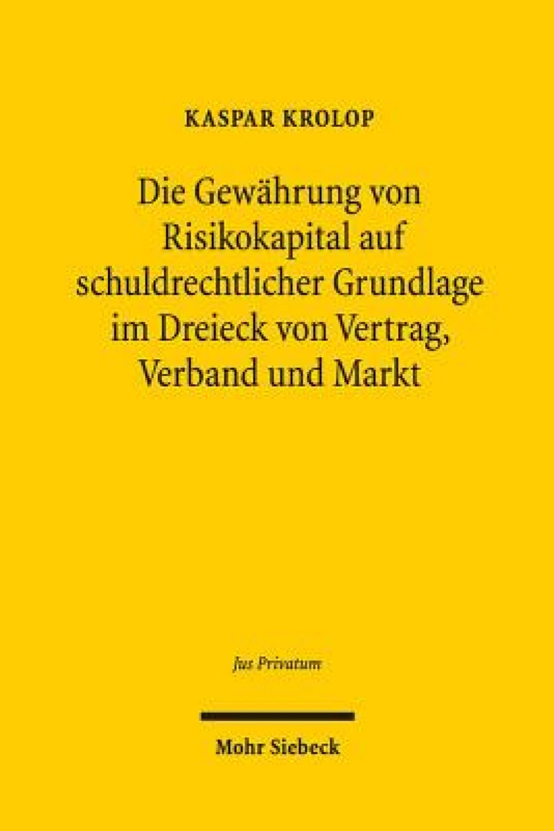 Die Gewahrung von Risikokapital auf schuldrechtlicher Grundlage im Dreieck von Vertrag, Verband und Markt