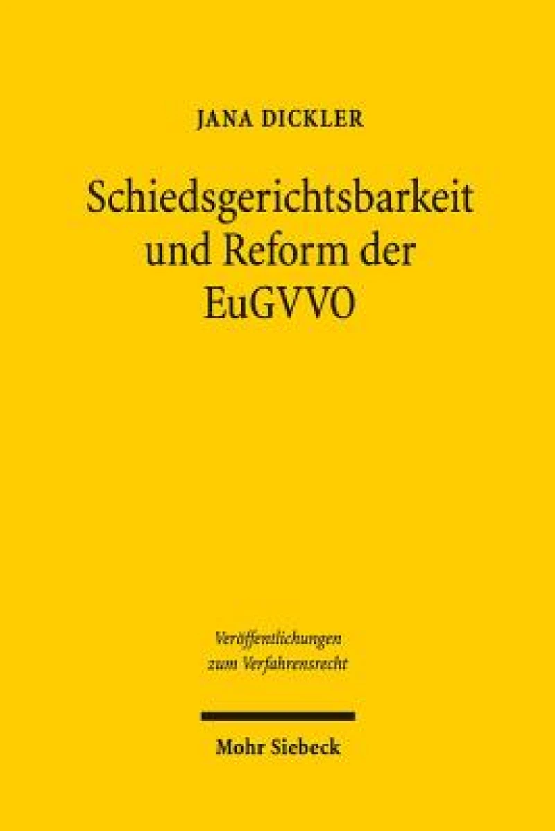 Schiedsgerichtsbarkeit und Reform der EuGVVO